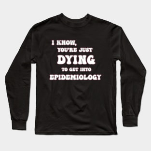 Epidemiology Degree Long Sleeve T-Shirt